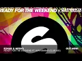 R3HAB & NERVO - Ready For The Weekend ft. Ayah Marar (Club Mix)
