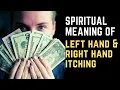Spiritual meaning of Itching Left Hand Itching Right Hand Itching