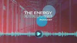 The Energy Exchange Podcast