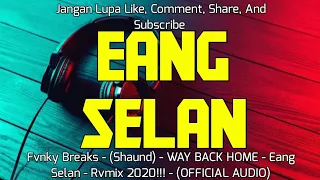 Download Fvnky Breaks - (Shaund) - WAY BACK HOME - Eang Selan - Rvmix 2020!!! - (OFFICIAL AUDIO) MP3