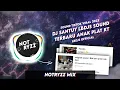 Download Lagu [Speed Up] DJ SANTUY LBDJS SOUND TERBARU ANAK PLAT KT | SOUND NYUAKS VIRAL TIKTOK PALING DICARI!