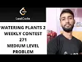 LEETCODE WEEKLY CONTEST 271 WATERING PLANTS 2 MEDIUM
