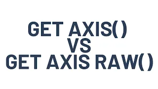Unity s Input GetAxis vs Input GetAxisRaw Understanding Smoothing