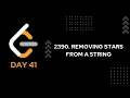 DAY 41 2390 Removing Stars From a String LeetCode 2390 JAVA