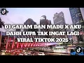 Download Lagu DJ GARAM DAN MADU X AKU DAH LUPA TAK INGAT LAGI MUSIC VIRAL 2025!!