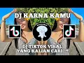 Download Lagu DJ TIKTOK VIRAL KARNA KAMU || DJ KARENA KAMU SLOWED + REVERB DJ SLOW BASS..!!