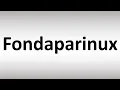 How to Pronounce Fondaparinux