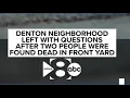 Denton neighborhood left with questions after two people were found dead in front yard