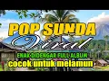 Lagu LAGU POP SUNDA VIRAL BIKIN. MERINDING EANK DIDENGARNYA