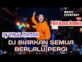 Download Lagu DJ BIARKAN SEMUA BERLALU PERGI TERBARU 2020 (DJ VIRAL TIKTOK TERBARU 2020)