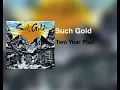 Such Gold - Tow Year Plan