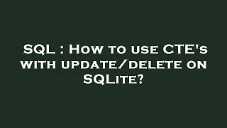 SQL How to use CTE s with on SQLite
