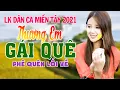Download Lagu ✔️Thương Em Gái Quê - LK Dân Ca Miền Tây 2021 || Nhạc Trữ Tình Quê Hương Chọn Lọc, Dân Ca Miền Tây