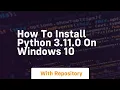 How to install python 3 11 0 on windows 10