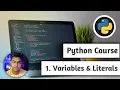 What are Variables and Literals in Python Python beginners course 2021 Basics to advance One shot