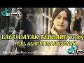 Download Lagu LAGU DAYAK FUL ALBUM TERBARU 2025 PALING ENAK BUAT TEMAN PERJALANAN #viraltiktok #vlog #fyp 