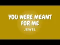 Lagu YOU WERE MEANT FOR ME + Lyrics | JEWEL