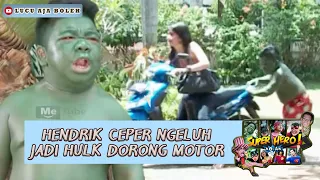 hendrik ceper ngeluh jadi hulk dorong motor super hero kocak