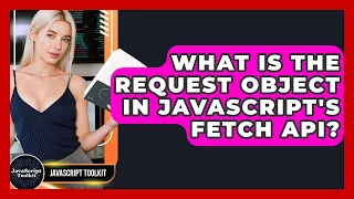 What Is The Request Object In JavaScript s Fetch API - JavaScript Toolkit