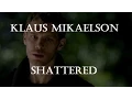 Download Lagu Klaus Mikaelson - Shattered (Trading Yesterday)
