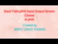 Stack Trace Element in JAVA JAVA Input Java Output Stream Classes