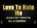 Download Lagu Love To Hate Me - BLACKPINK (Karaoke/Instrumental)