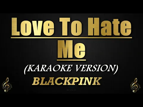 Download MP3 Love To Hate Me - BLACKPINK (Karaoke/Instrumental)