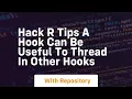 Hack r tips a hook can be useful to thread in other hooks