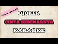 (KARAOKE) Djoker - Cinta Sebenarnya | FEMALE KEY