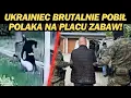 Download Lagu UKRAINIEC BRUTALNIE POBIŁ POLAKA NA PLACU ZABAW W KRAKOWIE!