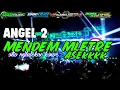 Download Lagu DJ ANGEL 2 || MENDEM MLETRE ASIKKK SLOW BASSS