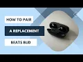 How to Pair a Replacement Beats Bud