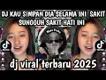 Lagu DJ KAU SIMPAN DIA SELAMA INI SAKIT SUNGGUH SAKIT HATI INI DJ VIRAL TERBARU 2025 YANG KALIAN CARI❗❗❗