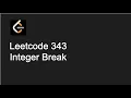 Leetcode Integer Break - Dynamic Programming Explanation and Solution