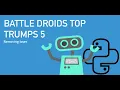 Battle Droids Top Trumps Python 5 Removing loser