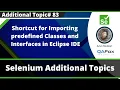 Shortcut for Importing predefined Classes and Interfaces in Eclipse IDE