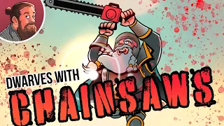 Dwarves with Chainsaws Much Abrew