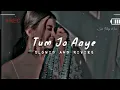 Download Lagu Tum Jo Aaye Zindagi Mein Full Song | Slowed And Reverb | Hindi Love Song |Tulsi Ku9M views 1y Aho me