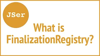 What is FinalizationRegistry JSer - Front End Interview questions