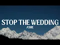 Ashe - Stop The Wedding! (Lyrics)
