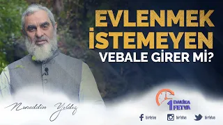 Evlenmek istemeyen vebale girer mi?