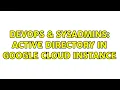 DevOps SysAdmins Active directory in google cloud instance