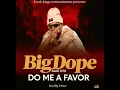 Download Lagu Big Dope Muli Ichi-Do Me a Favor