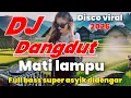 Lagu DJ DANGDUT MATI LAMPU  FULL BASS JEDAG SUPER ASYIK DI DENGAR VERSI MUSIK DISCO REMIX ELECTONE 2025
