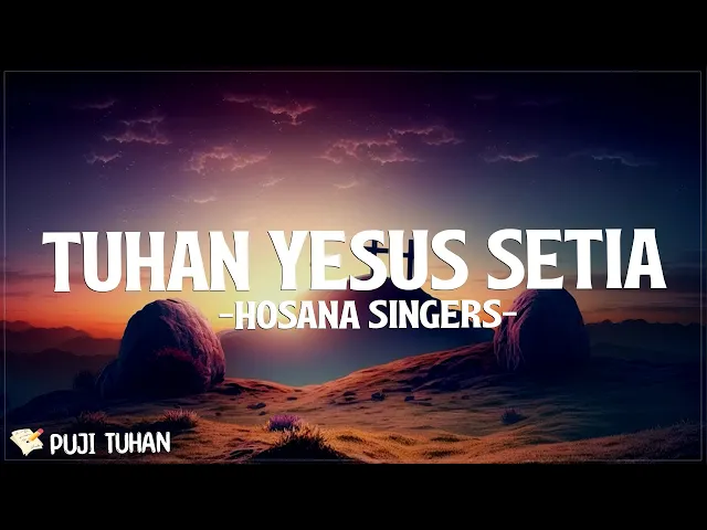 Download MP3 Tuhan Yesus Setia - Hosana Singers (Lirik) Lagu Rohani Kristen Terbaru 2024