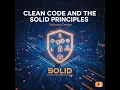 Clean Code and the SOLID Principles of Software Design