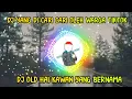 Download Lagu DJ HAI KAWAN YANG BERNAMA OLD || ZHARIF PROJEK•FT•DJ DAPA