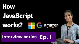 How does JavaScript work Front-end interview question Ep 1