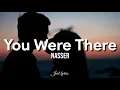 Download Lagu You Were There - Nasser Amparna Cover Lyrics