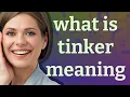Tinker meaning of Tinker